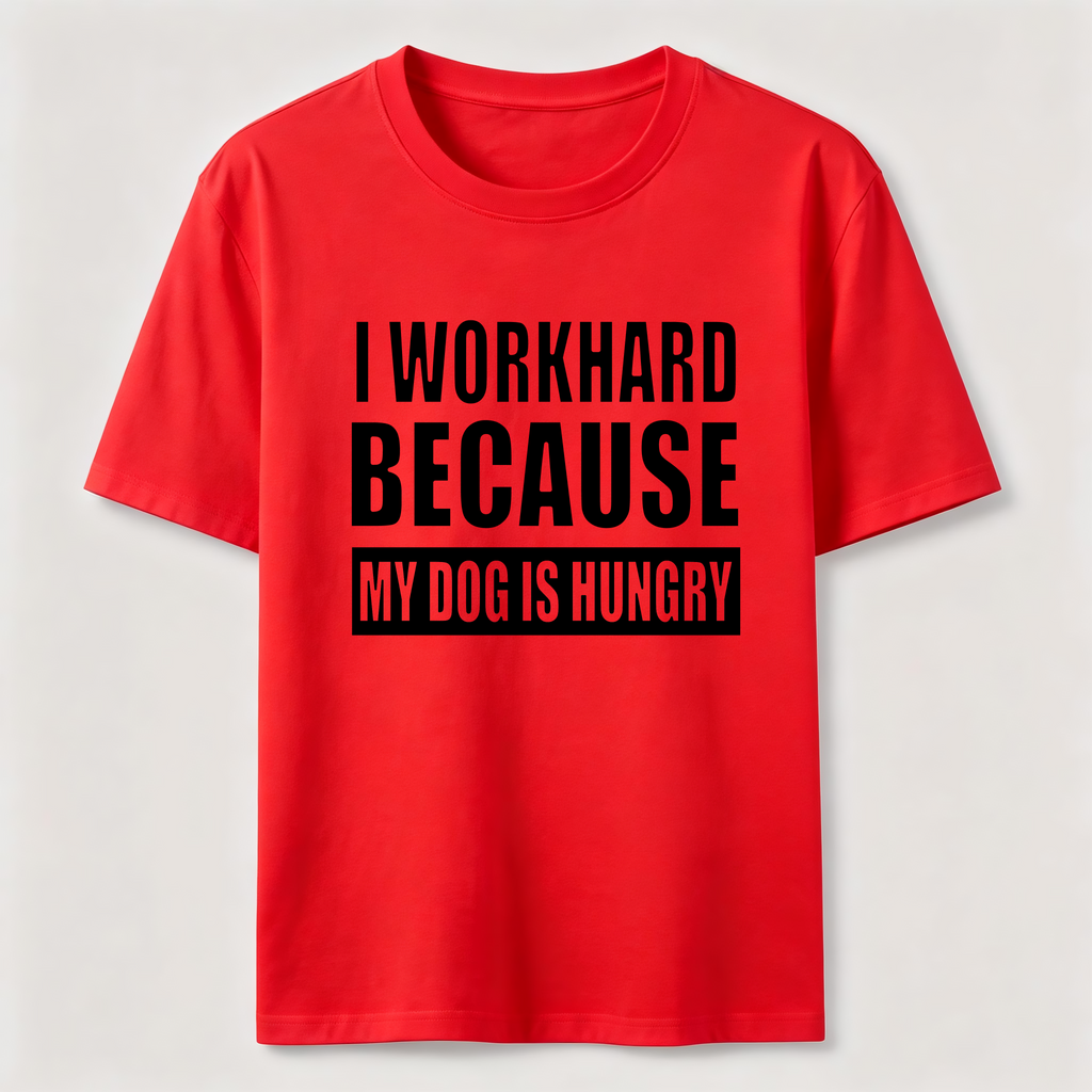 I Workhard Because My Dog Is Hungry Classic T-Shirt