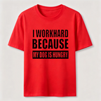 I Workhard Because My Dog Is Hungry Classic T-Shirt