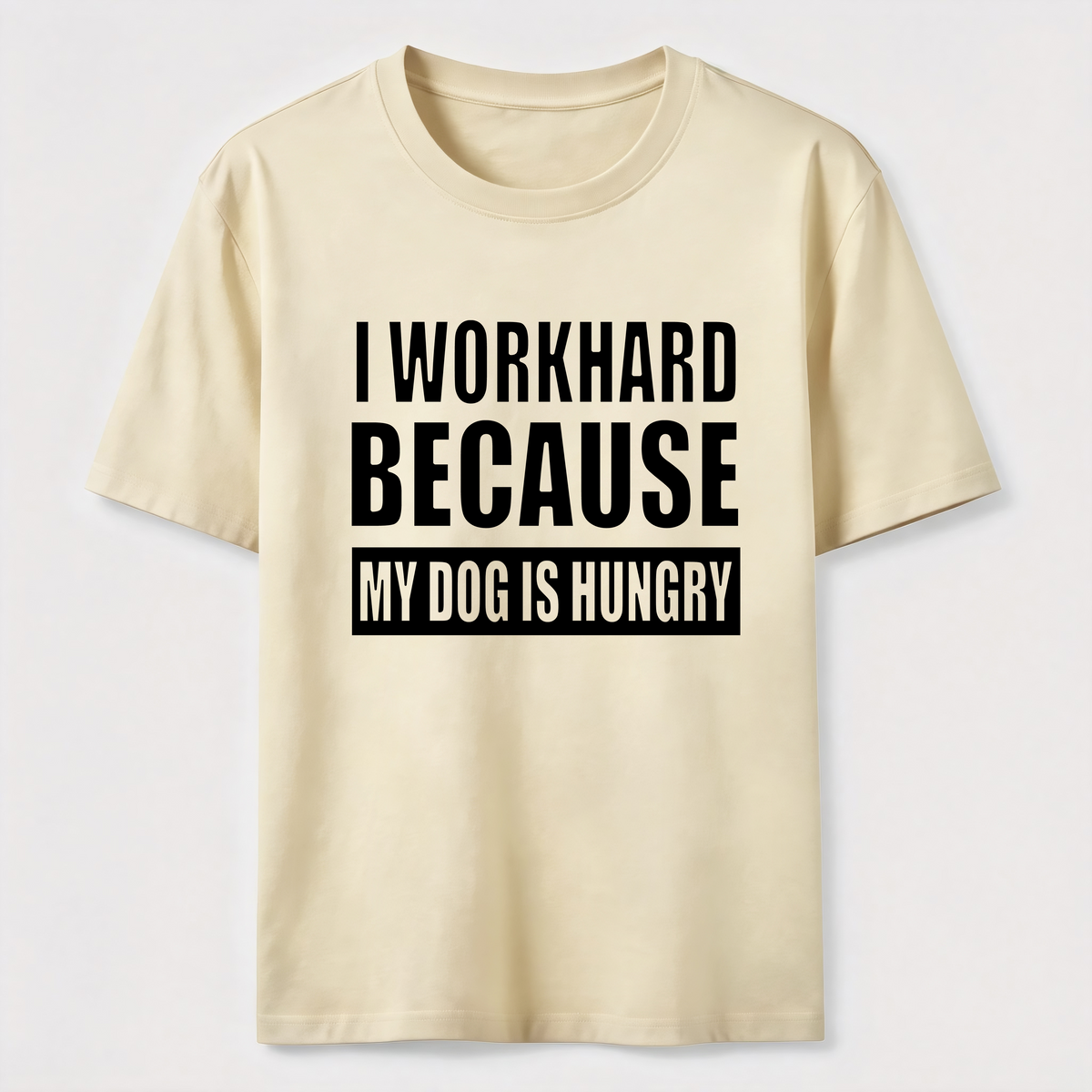 I Workhard Because My Dog Is Hungry Classic T-Shirt