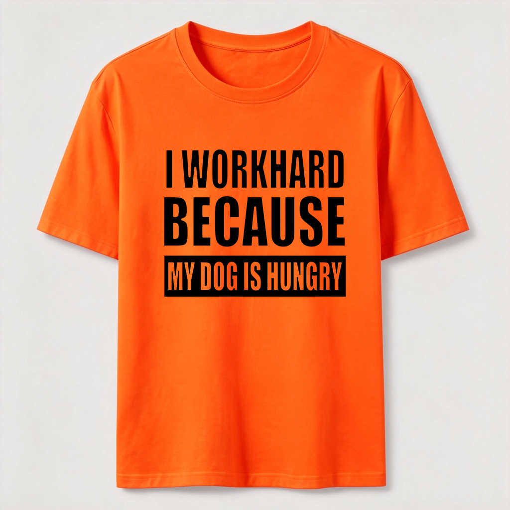 I Workhard Because My Dog Is Hungry Classic T-Shirt