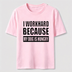 I Workhard Because My Dog Is Hungry Classic T-Shirt