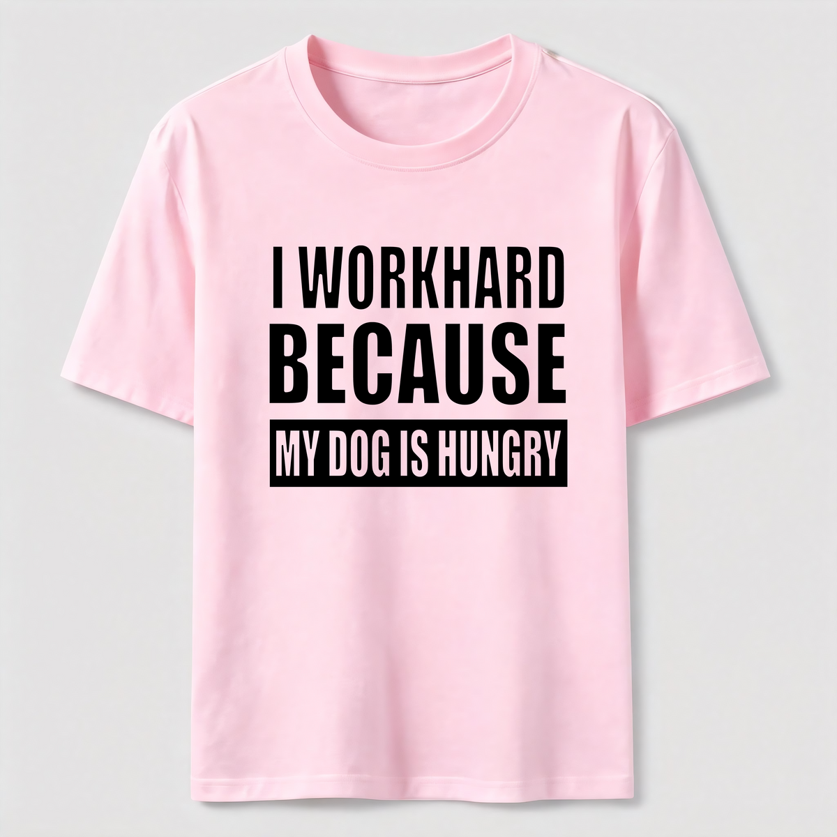 I Workhard Because My Dog Is Hungry Classic T-Shirt
