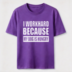 I Workhard Because My Dog Is Hungry Classic T-Shirt