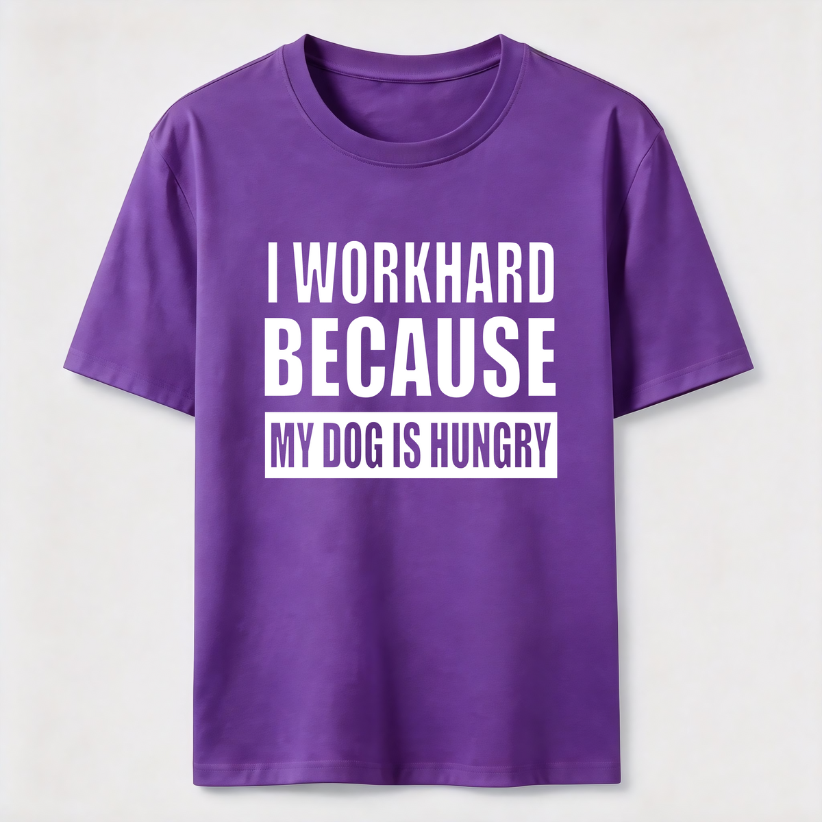 I Workhard Because My Dog Is Hungry Classic T-Shirt