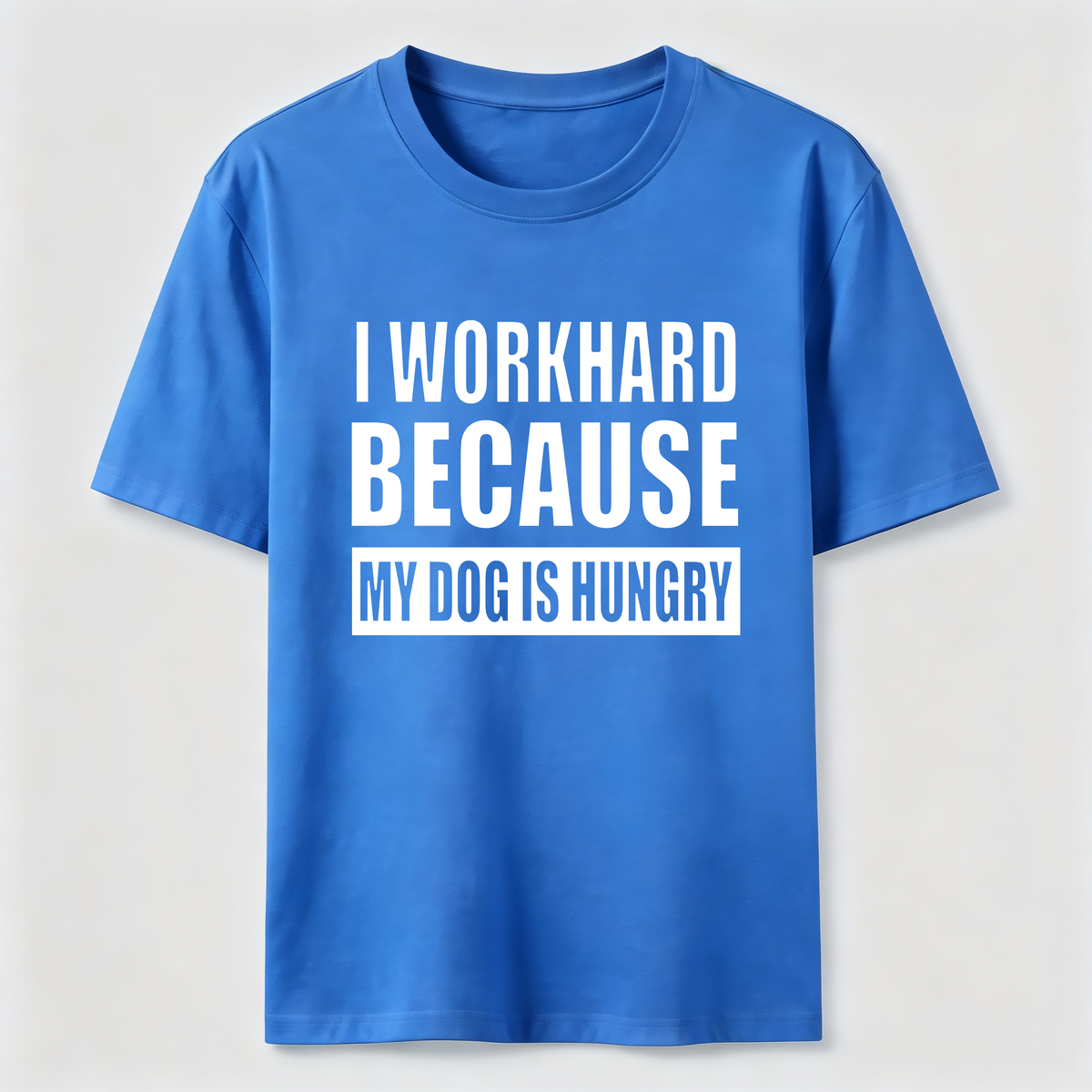 I Workhard Because My Dog Is Hungry Classic T-Shirt