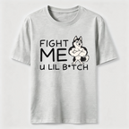 Fight me u lil bitch Classic T-Shirt