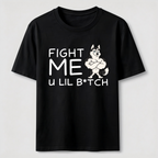 Fight me u lil bitch Classic T-Shirt