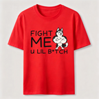 Fight me u lil bitch Classic T-Shirt