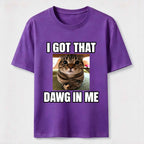 I Got That Dawg in Me Cat Classic T-Shirt