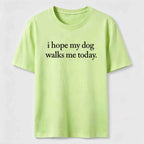 I Hope My Dog Walks Me Today Classic T-Shirt