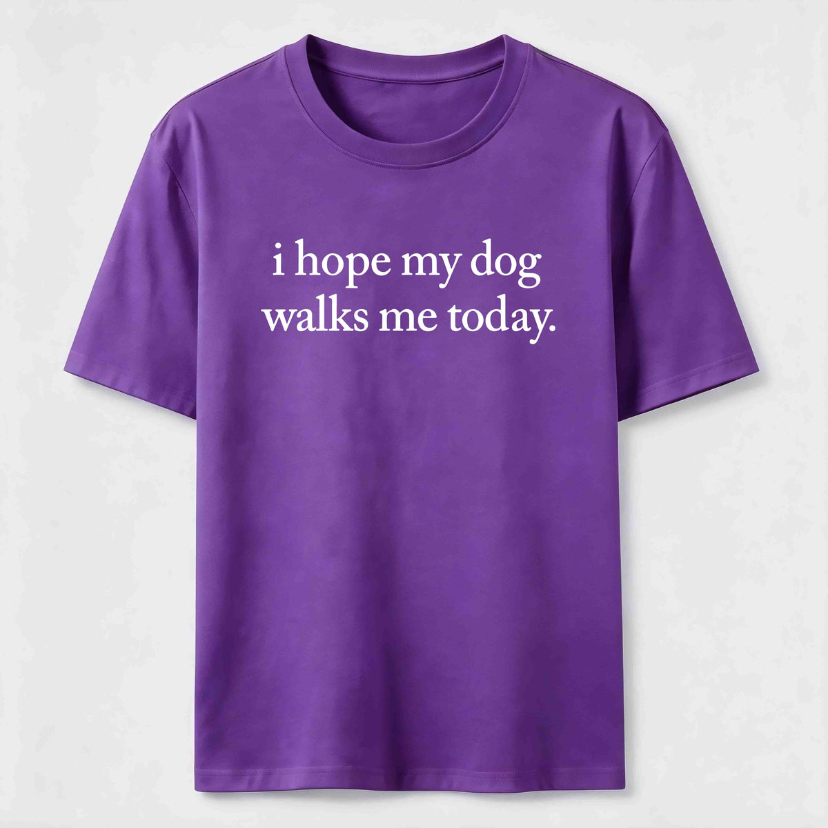 I Hope My Dog Walks Me Today Classic T-Shirt