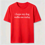 I Hope My Dog Walks Me Today Classic T-Shirt