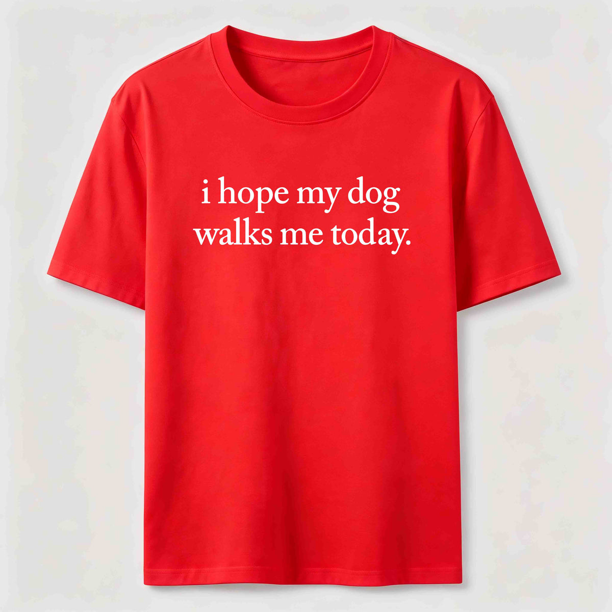 I Hope My Dog Walks Me Today Classic T-Shirt