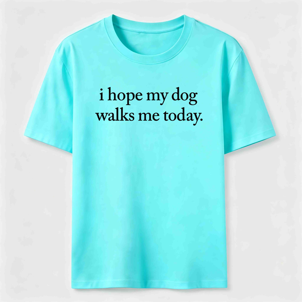 I Hope My Dog Walks Me Today Classic T-Shirt