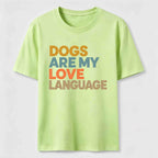 Dogs Are My Love Language Classic T-Shirt