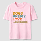 Dogs Are My Love Language Classic T-Shirt