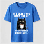 Not Everyone Has Good Taste Cat Classic T-Shirt