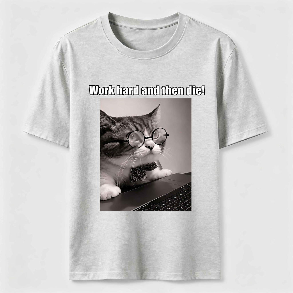 Work Hard and Then Die Cat Classic T-Shirt