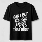 Can I Pet That Dog Husky Classic T-Shirt