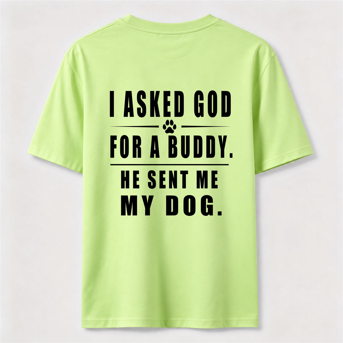 I Asked God for a Buddy Classic T Shirt (Back Print)
