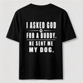 I Asked God for a Buddy Classic T Shirt (Back Print)