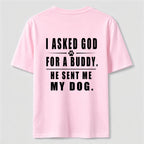 I Asked God for a Buddy Classic T Shirt (Back Print)