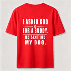 I Asked God for a Buddy Classic T Shirt (Back Print)