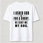 I Asked God for a Buddy Classic T Shirt (Back Print)