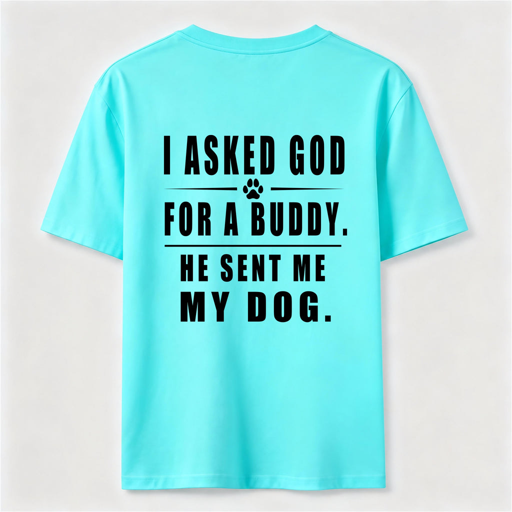 I Asked God for a Buddy Classic T Shirt (Back Print)