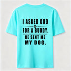 I Asked God for a Buddy Classic T Shirt (Back Print)