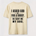 I Asked God for a Buddy Classic T Shirt (Back Print)