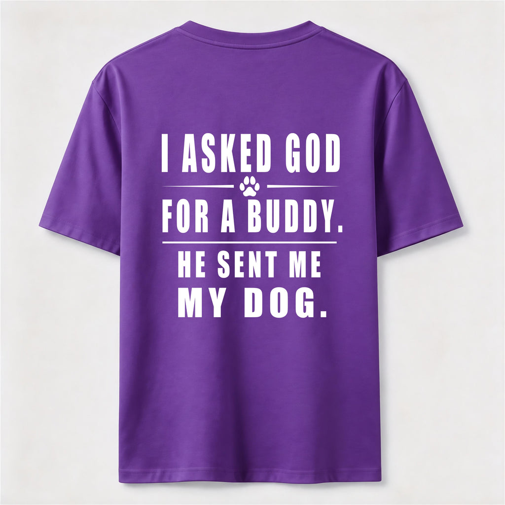 I Asked God for a Buddy Classic T Shirt (Back Print)