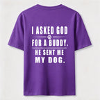 I Asked God for a Buddy Classic T Shirt (Back Print)