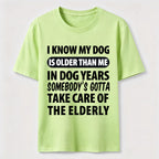 My Dog Is Older Than Me Classic T Shirt