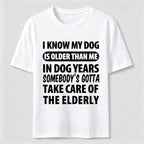 My Dog Is Older Than Me Classic T Shirt