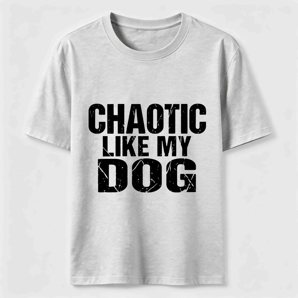 Chaotic Like My Dog Classic T-Shirt