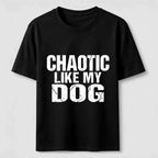 Chaotic Like My Dog Classic T-Shirt