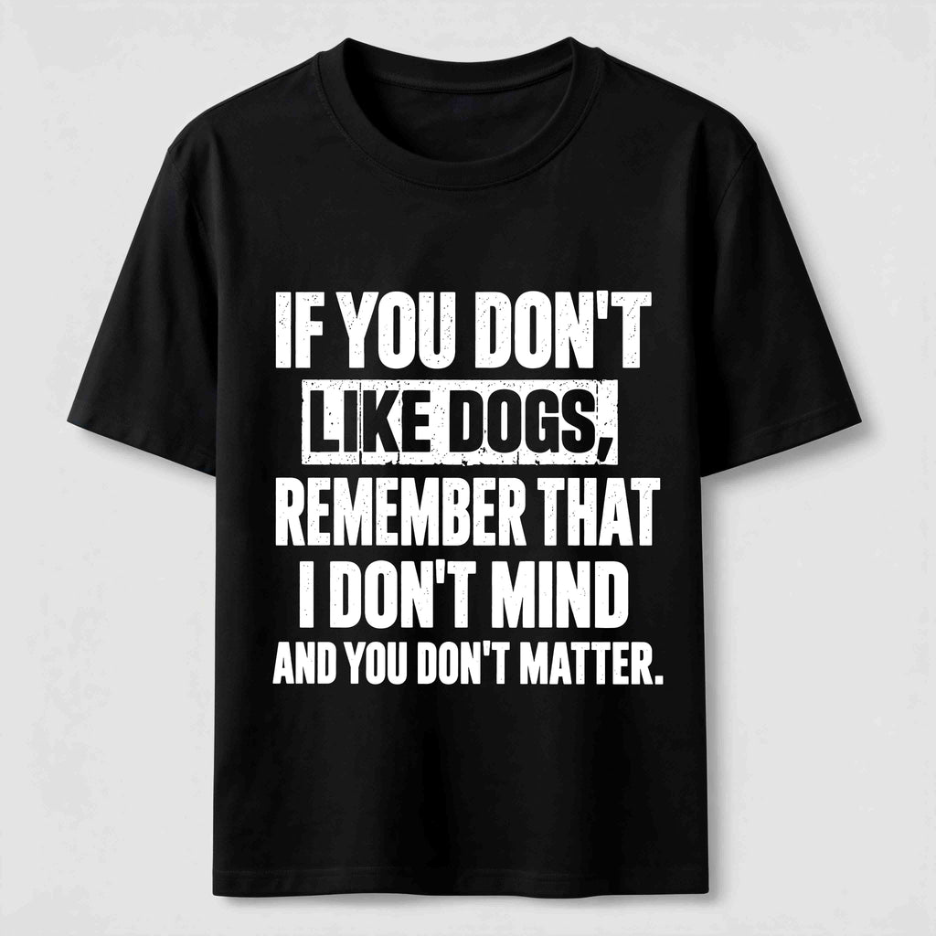 If You Dont Like Dogs Classic T Shirt (Back Print)