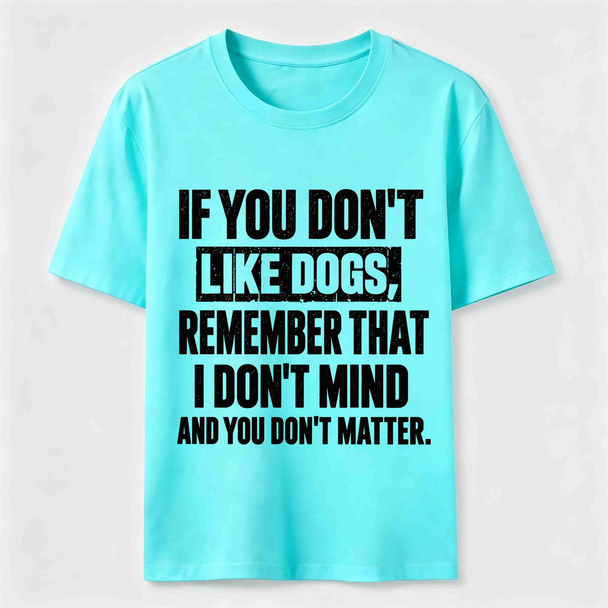 If You Dont Like Dogs Classic T Shirt (Back Print)