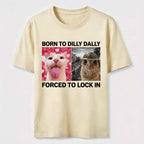 Born to Dilly Dally Cat Classic T-Shirt