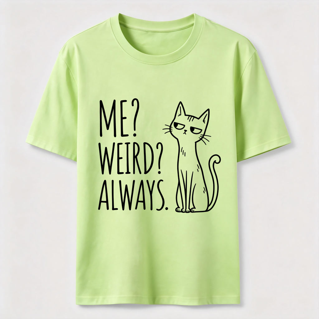 Me Weird Always Cat Classic T-Shirt