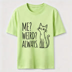 Me Weird Always Cat Classic T-Shirt