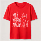 Me Weird Always Cat Classic T-Shirt