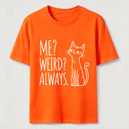 Me Weird Always Cat Classic T-Shirt
