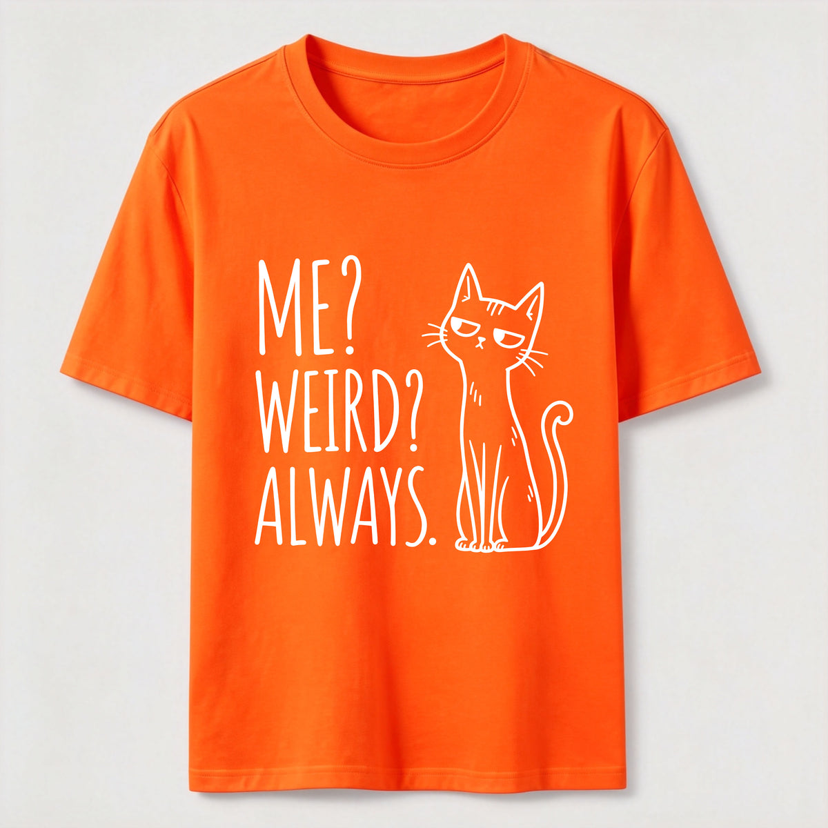 Me Weird Always Cat Classic T-Shirt