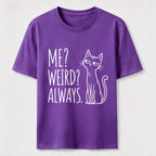 Me Weird Always Cat Classic T-Shirt