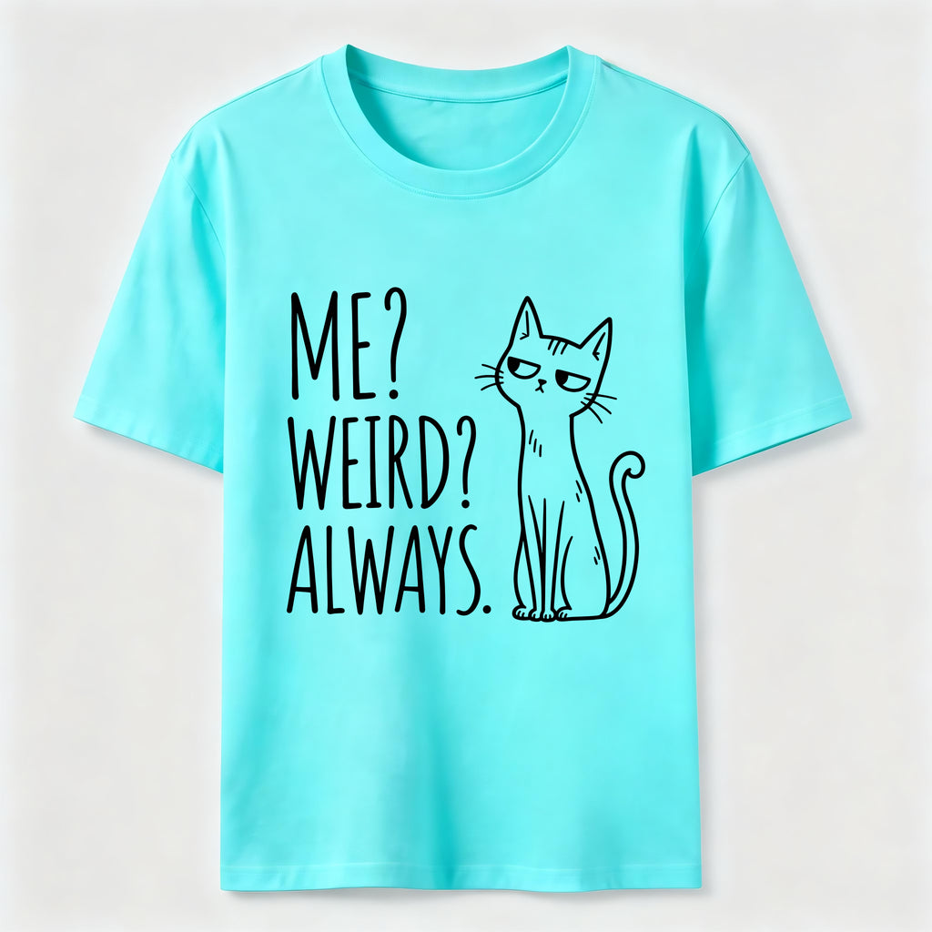 Me Weird Always Cat Classic T-Shirt