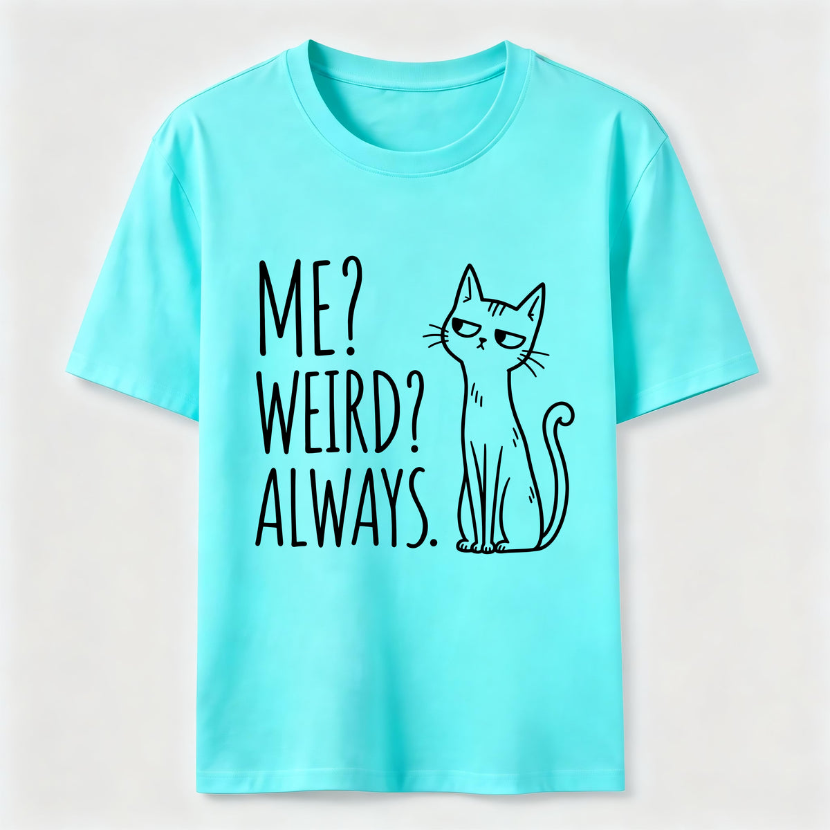 Me Weird Always Cat Classic T-Shirt