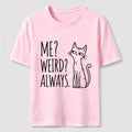 Me Weird Always Cat Classic T-Shirt