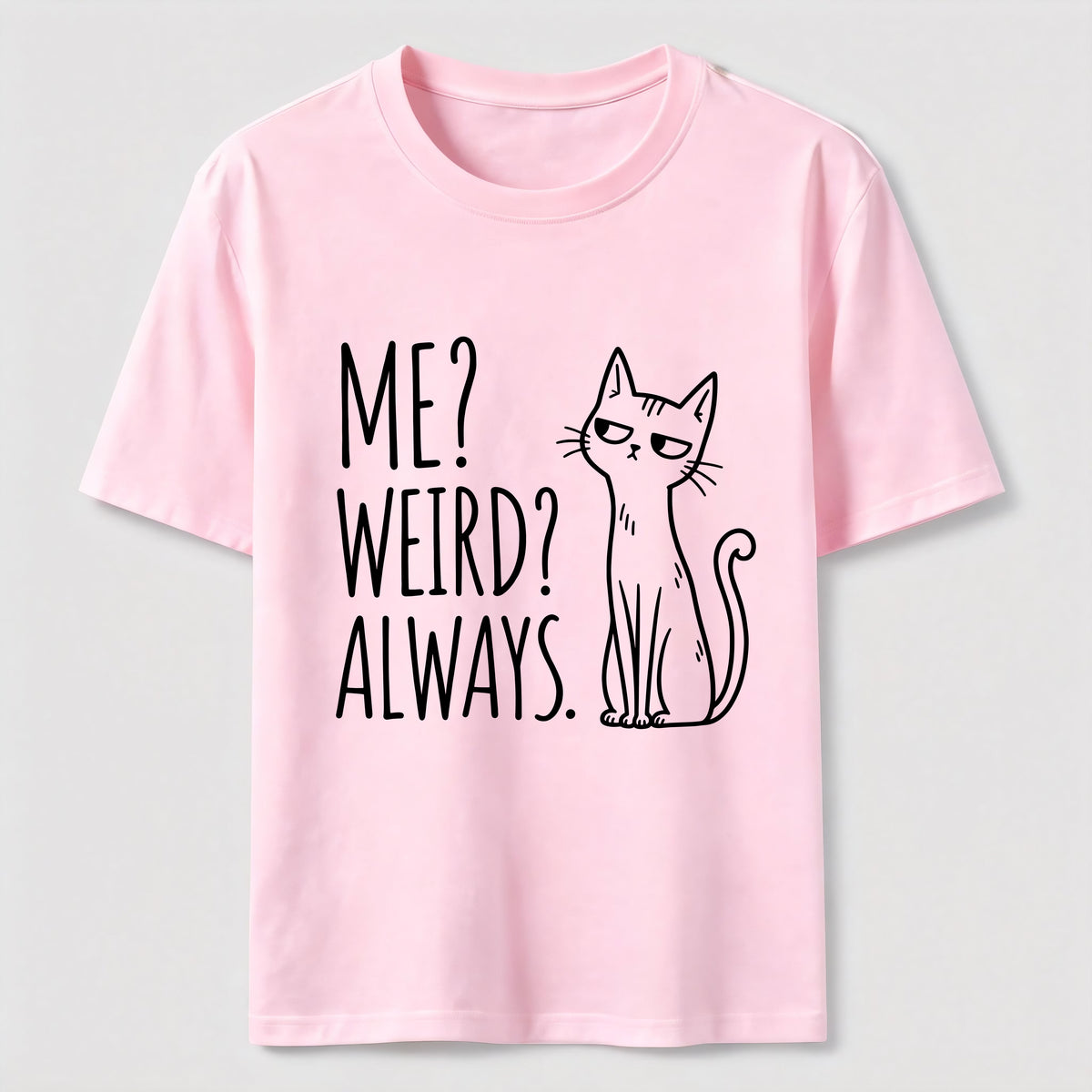 Me Weird Always Cat Classic T-Shirt